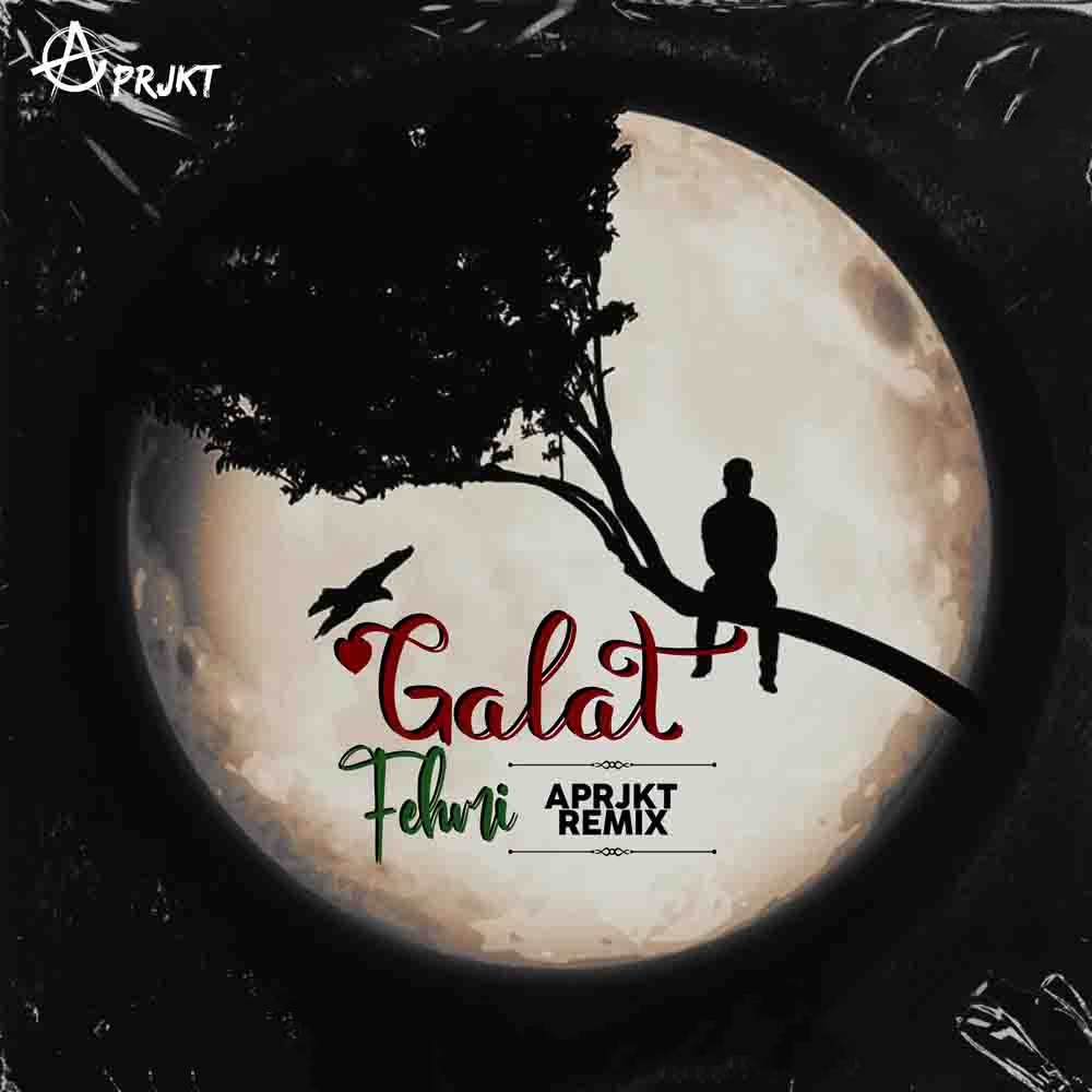 Galat Fehmi (Remix) - DJ A Prjkt